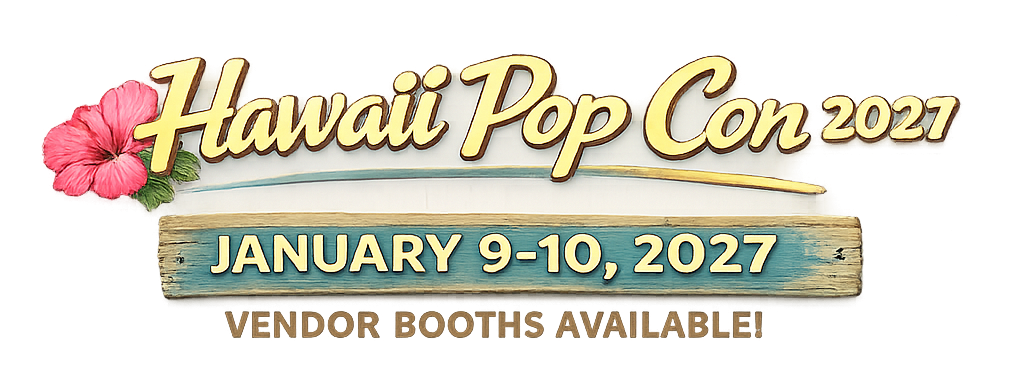Hawaiʻi Pop Con 2027 – Vendor Table