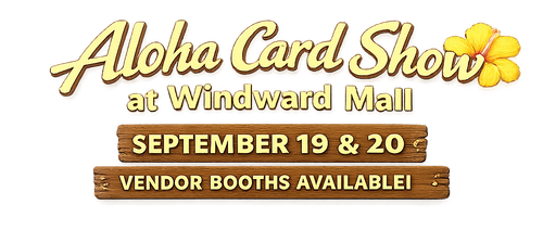Aloha Card Show – Vendor Table September 19-20